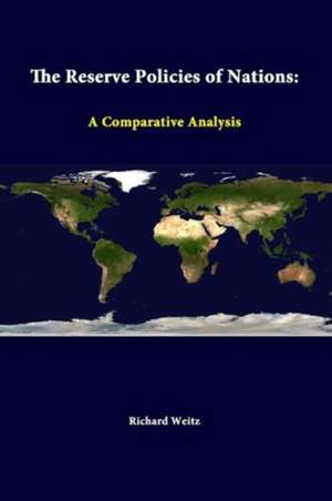 The Reserve Policies of Nations: A Comparative Analysis de Richard Weitz