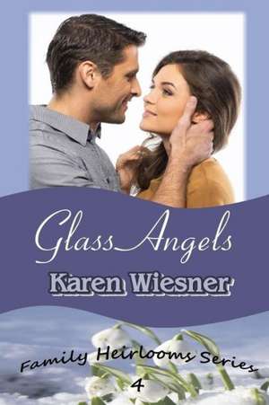 Glass Angels, Book 4 of the Family Heirlooms Series de Karen Wiesner