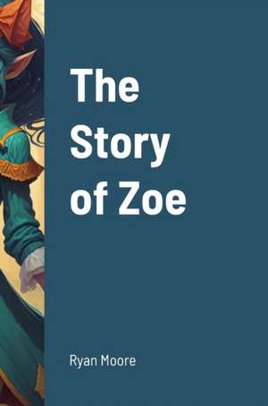 The Story of Zoe de Ryan Moore