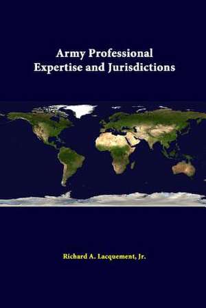 Army Professional Expertise and Jurisdictions de Jr. Richard a. Lacquement