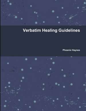 Verbatim Healing Guidelines de Phoenix Haynes
