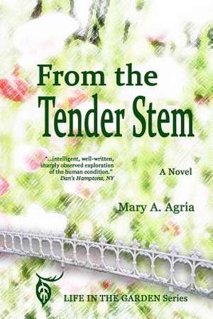 From the Tender Stem de Mary A. Agria