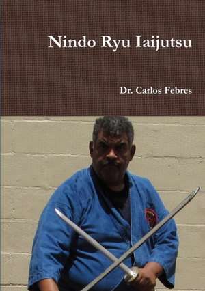 Nindo Ryu Iaijutsu de Dr Carlos Febres