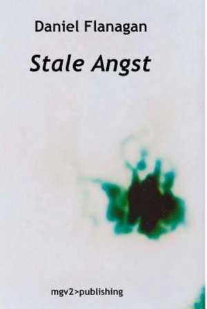 Stale Angst de Daniel N. Flanagan