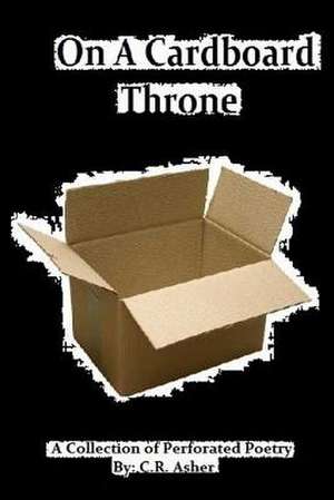 On a Cardboard Throne de C. R. Asher