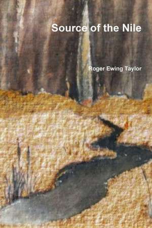 Source of the Nile de Roger Ewing Taylor