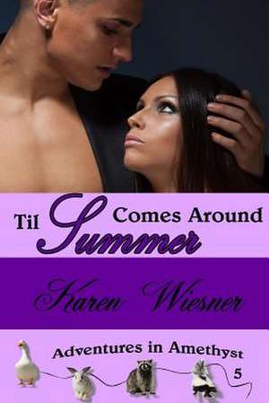 Til Summer Comes Around, Book 5 of the Adventures in Amethyst Series de Karen Wiesner