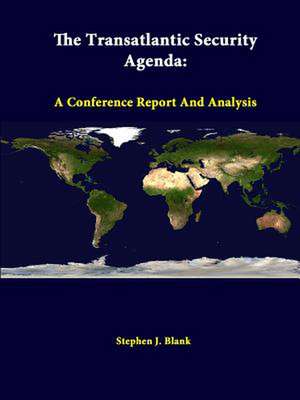 The Transatlantic Security Agenda: A Conference Report and Analysis de Stephen J. Blank