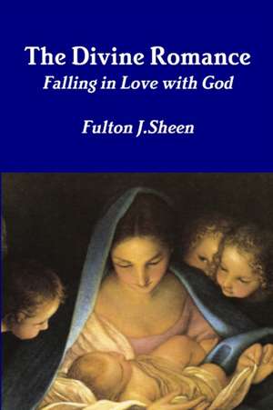 The Divine Romance de Fulton J. Sheen