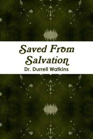 Saved from Salvation de Dr Durrell Watkins