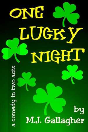 One Lucky Night: A Comedy in Two Acts de M. J. Gallagher