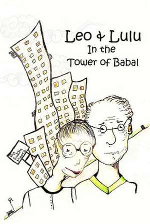 Leo and Lulu and the Tower of Babal de Judith Moore