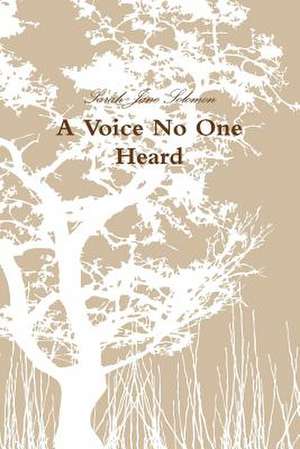 A Voice No One Heard de Sarah Jane Solomon