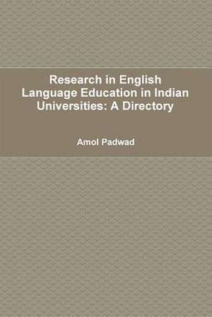 Research in English Language Education in Indian Universities: A Directory de Amol Padwad