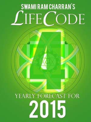 Lifecode #4 Yearly Forecast for 2015 - Rudra de Swami Ram Charran