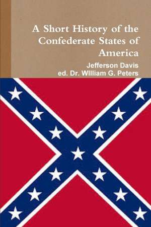 A Short History of the Confederate States of America de Jefferson Davis