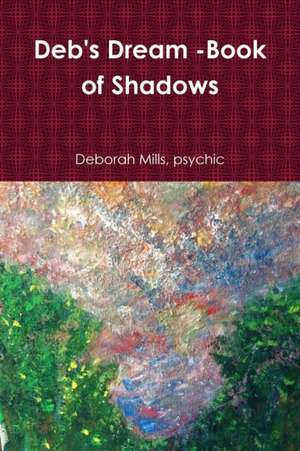 Deb's Dream -Book of Shadows de Psychic Deborah Mills