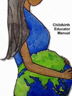 Childbirth Educator Manual de Amy Kirbow