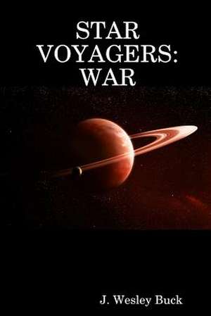 Star Voyagers: War de J. Wesley Buck