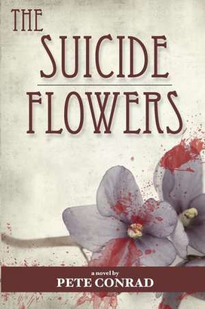 The Suicide Flowers de Pete Conrad