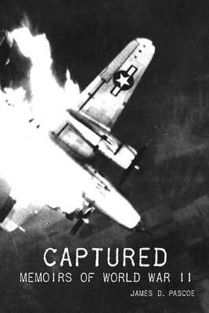 Captured: Memoir of World War II de James D. Pascoe