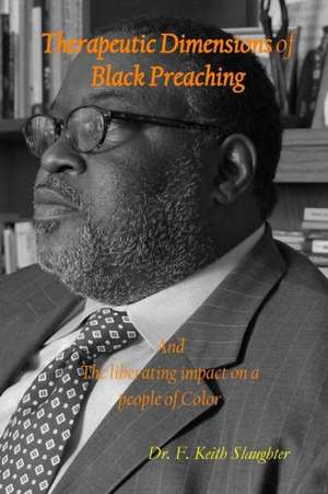 Therapeutic Dimensions of Black Preaching de Dr F. Keith Slaughter