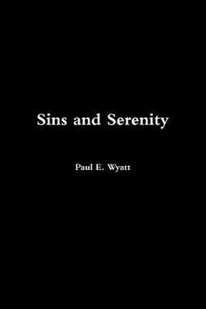 Sins and Serenity de Paul E. Wyatt