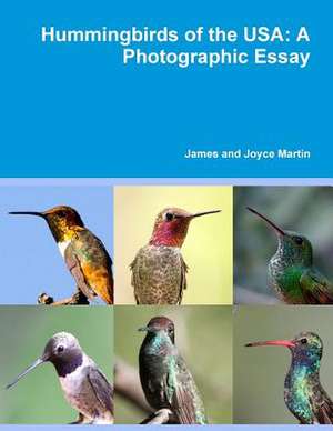 Hummingbirds of the USA: A Photographic Essay de James and Joyce Martin