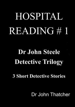 Dr. John Steele Detective Trilogy de Dr John Thatcher