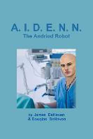 A.I.D.E.N.N. the Android Robot de Douglas Dehaven