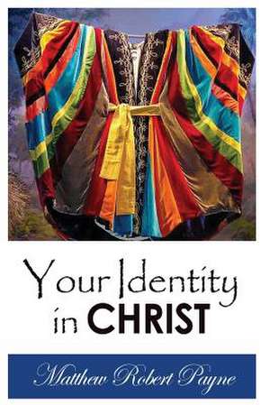 Your Identity in Christ de Matthew Robert Payne