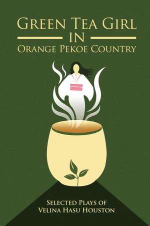 Green Tea Girl in Orange Pekoe Country de Velina Hasu Houston