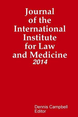 Journal of the International Institute for Law and Medicine de Editor Dennis Campbell