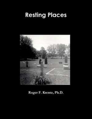 Resting Places de Ph. D. Roger F. Krentz