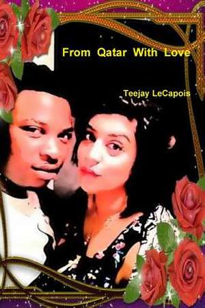 From Qatar with Love de Teejay Lecapois