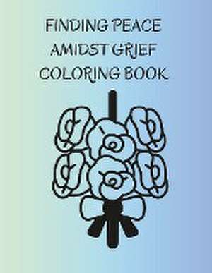 Finding Peace Amidst Grief Coloring Book de Shari Kinder