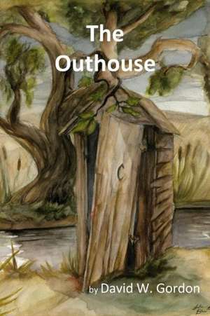 The Outhouse de David W. Gordon