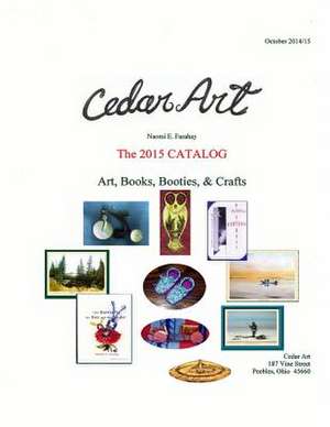 Cedar Art: 2015 Catalog de Naomi E. Farahay