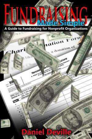 Fundraising Made Simple: A Guide to Fundraising for Nonprofit Organizations de Daniel Deville