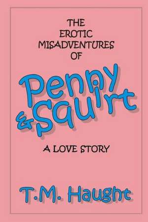 Penny & Squirt de T. M. Haught