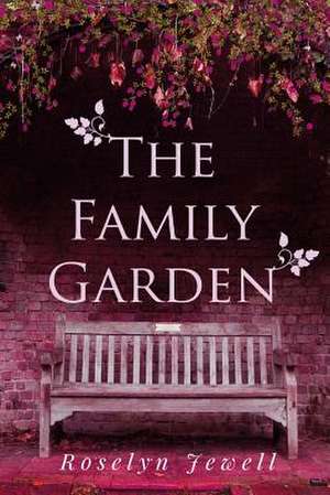 The Family Garden de Roselyn Jewell