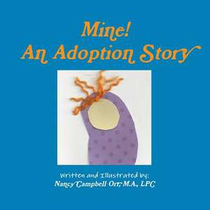 Mine! an Adoption Story de Nancy Campbell Orr