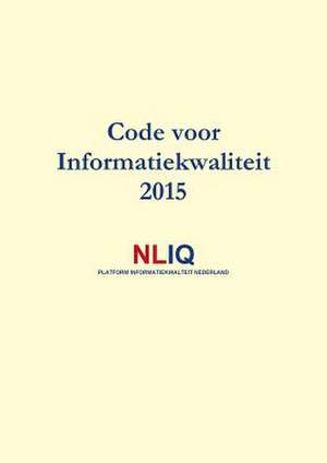 Code Voor Informatiekwaliteit 2015 de Nliq