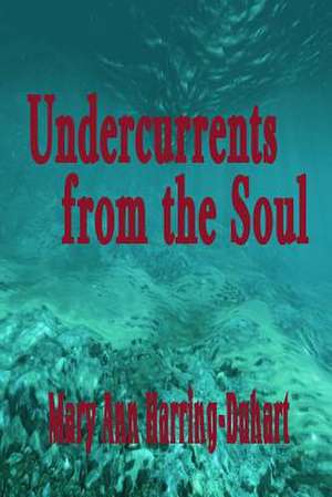 Undercurrents from the Soul de Mary Ann Harring-Duhart