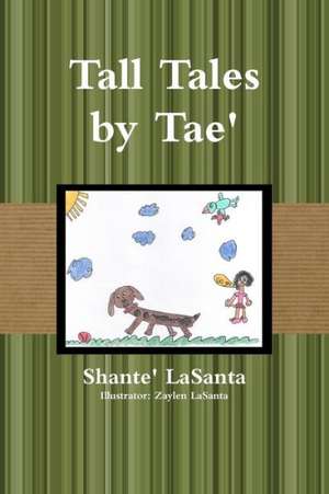 Tall Tales by Tae' de Shante' Lasanta