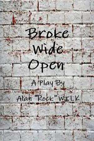 Broke Wide Open de Alan Rock Wilk