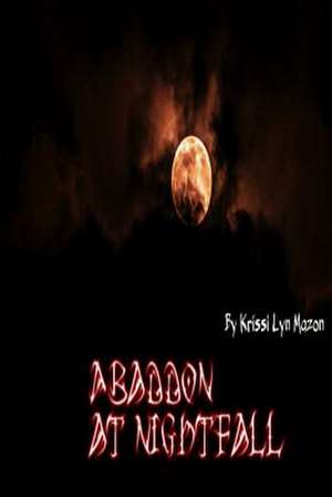 Abaddon at Nightfall de Krissi Lyn Mazon