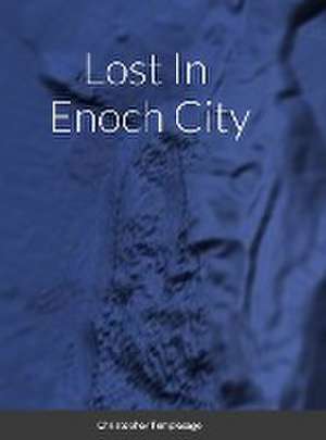 Lost In Enoch City de Christopher Templesage