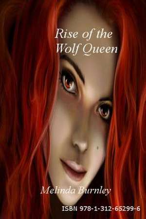 Rise of the Wolf Queen de Melinda Burnley