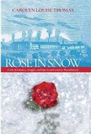 Rose in Snow de Carolyn Thomas